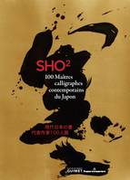 Sho II. 100 maîtres calligraphes contemporains du Japon, Exposition, Paris, Musée national des arts asiatiques-Guimet, 23 octobre 2013-13 janvier 2014