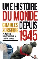 Charles Zorgbibe. Une histoire du monde depuis 1945, 75 années qui ont changé le monde