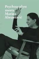 Psychoanalyst meets Marina Abramovic /anglais