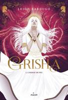 3, Grisha, Tome 03, L'oiseau de feu