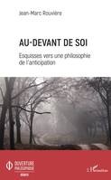 Au-devant de soi, Esquisses vers une philosophie de l'anticipation