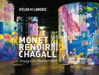 Monet, Renoir... Chagall / voyages en Méditerranée : exposition, Paris, Atelier des lumières, du 28, Voyages en méditerranée