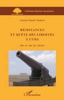 Résistances et quête des libertés à Cuba, Du XVe au XXe siècle