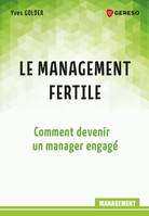 Le management fertile, Comment devenir un manager engagé