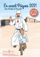 En avant Pâques 2021, Avec Charles de Foucauld