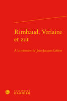 Rimbaud, Verlaine et zut, À la mémoire de jean-jacques lefrère