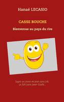 Casse bouche, Bienvenue au pays du rire