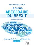 Le grand abécédaire du Brexit - Analyse approfondie d’une incroyable émancipation - Volume I