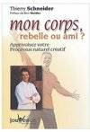 Mon corps, ami ou rebelle ?, apprivoisez votre processus naturel créatif