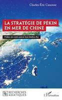La stratégie de Pékin en mer de Chine