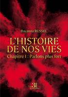 L'histoire de nos vies - Chapitre 1 : Parlons plus fort