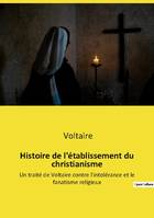 Histoire de l'établissement du christianisme, Un traité de Voltaire contre l'intolérance et le fanatisme religieux