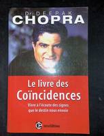 Le livre des coïncidences - Vivre à l'écoute des signes que le destin nous envoie, vivre à l'écoute des signes que le destin nous envoie