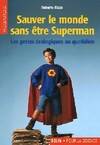 Sauver le monde sans être Superman, Les gestes écologiques au quotidien