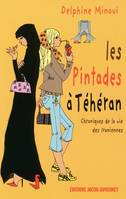 Les Pintades à Téhéran: chroniques de la vie des iraniennes, chroniques de la vie des Iraniennes