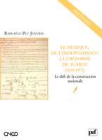 Le Mexique, de l'indépendance à la Réforme de Juárez (1810-1876), Le défi de la construction nationale