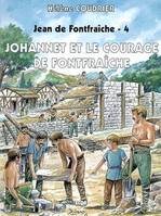 4, Jean de Fontfraîche 4 - Johannet et le courage de Fontfraîche