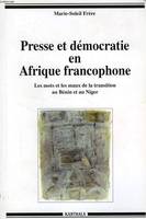 Presse et démocratie en Afrique francophone - les mots et les maux de la transition au Bénin et au Niger, les mots et les maux de la transition au Bénin et au Niger