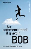 Au commencement il y avait Bob , Dieu a mal au crâne