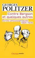 CONTRE BERGSON ET QUELQUES AUTRES - ECRITS PHILOSOPHIQUES 1924-1939