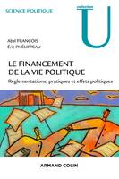 Le financement de la vie politique - Réglementations, pratiques et effets politiques, Réglementations, pratiques et effets politiques