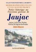 Notice historique sur l'ancienne paroisse de Jaujac - Jaujac, La Souche, Prades, St-Cirgues-de-Prades, Jaujac, La Souche, Prades, St-Cirgues-de-Prades