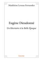 Eugène Dieudonné, Un libertaire à la Belle Époque