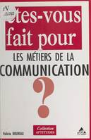 Êtes-vous fait pour les métiers de la communication ?