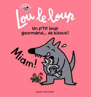 3, Lou le loup,  Un p'tit loup gourmand... de bisous !