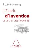 L'Esprit d'invention, Le Jeu des pouvoirs