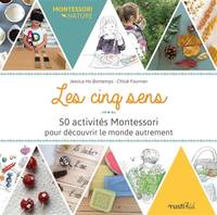 Les cinq sens : 50 activités Montessori pour découvrir le monde autrement