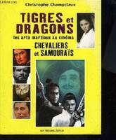 Tigres et dragons., Chevaliers et samouraïs, Tigres et dragons - Les arts martiaux au cinema, les arts martiaux au cinéma