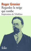 Regardez la neige qui tombe, Impressions de Tchékhov