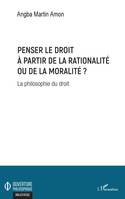 Penser le droit à partir de la rationalité ou de la moralité ?, La philosophie du droit