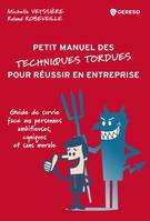 Petit manuel des techniques tordues pour réussir en entreprise, Guide de survie face aux personnes ambitieuses cyniques et sans morale