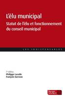 L'élu municipal, Statut de l'élu et fonctionnement du conseil municipal