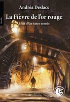 La fièvre de l'or rouge, Récit d'un autre monde