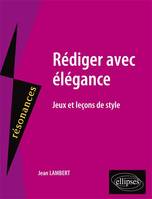 Rédiger avec élégance, Jeux et leçons de style, jeux et leçons de style