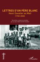 Lettres d'un Père blanc, Henri savatier au mali, 1950-2000