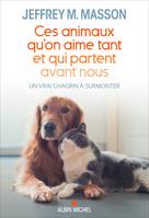 Ces animaux qu'on aime tant et qui partent avant nous, Un vrai chagrin à surmonter