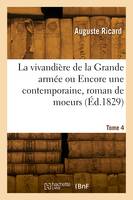 La vivandière de la Grande armée ou Encore une contemporaine, roman de moeurs. Tome 4