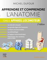 Apprendre et comprendre l'anatomie  - Tome 0, Appareil locomoteur