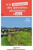 A la decouverte des specialités alsaciennes a velo tome 2