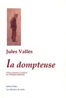 Oeuvres complètes / de Jules Vallès, La dompteuse
