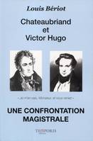 Chateaubriand et Victor Hugo. Une confrontation magistrale, 