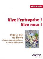 Vive l'entreprise, Vive nous !, Petit guide de survie à l'usage des entreprises... et des individus aussi.