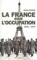 France sous l'occupation 1940-1944 (La), 1940-1944