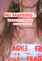 No mammo, Enquête sur le dépistage du cancer du sein