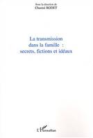 Transmission dans la famille, Secrets, fictions et idéaux