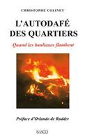 L'AUTODAFE DES QUARTIERS [Paperback] Colinet, Christophe, quand les banlieues flambent